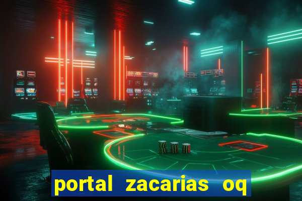 portal zacarias oq q e para falar